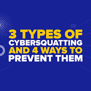 3 Types of Cybersquatting And 4 Ways To Prevent Them