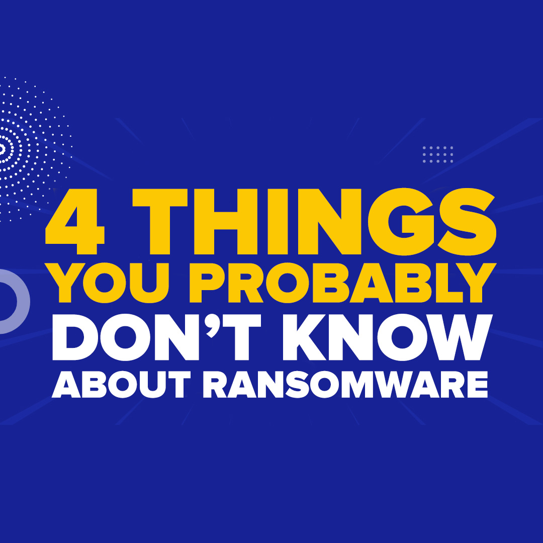 4 Things You PROBABLY Don’t Know About Ransomware
