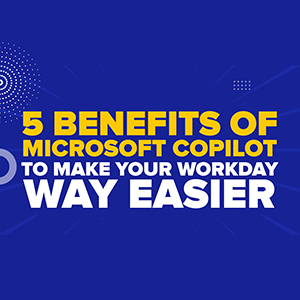 5 Benefits Of Microsoft Copilot To Make Your Workday WAY EASIER