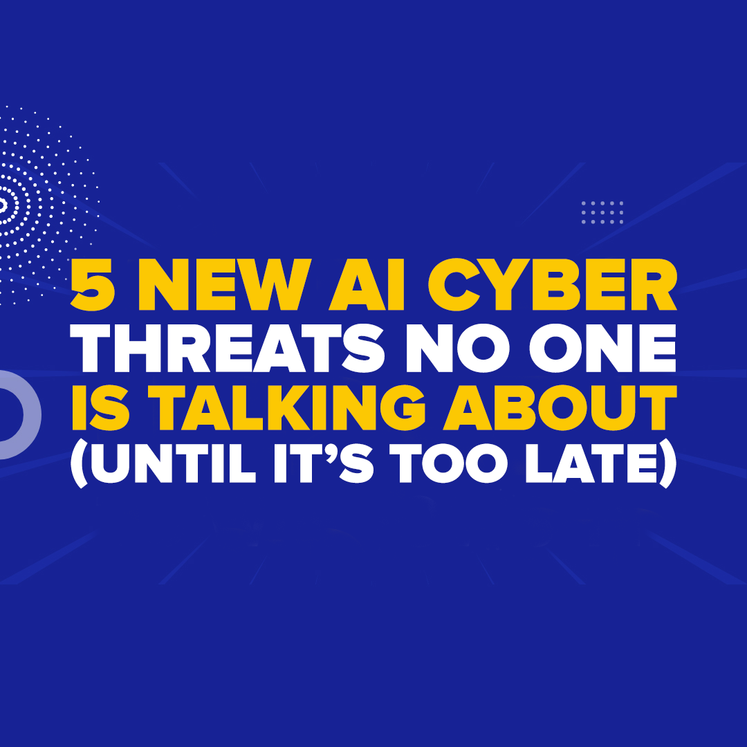5 NEW AI Cyber Threats No One is Talking About (Until It’s Too Late)