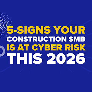 5 Signs Your Construction SMB Is at Cyber Risk This 2026