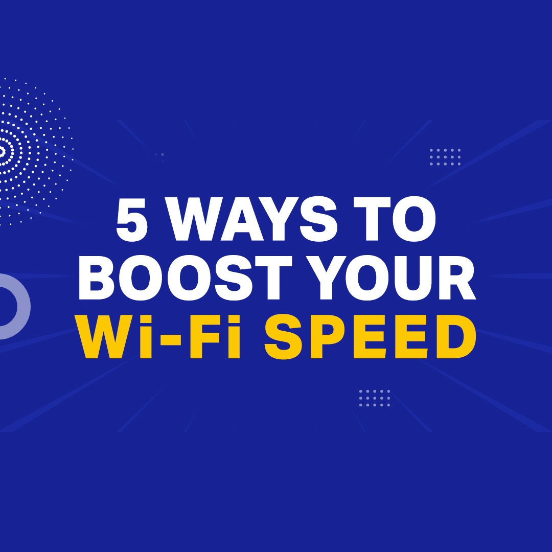 5 Ways To Boost Your WI-FI Speed