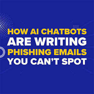 How AI Chatbots Are Writing Phishing Emails You Can’t Spot