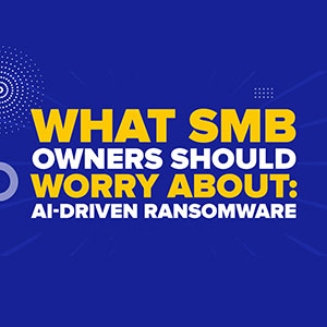 What SMB Owners Should Worry About: AI-Driven Ransomware