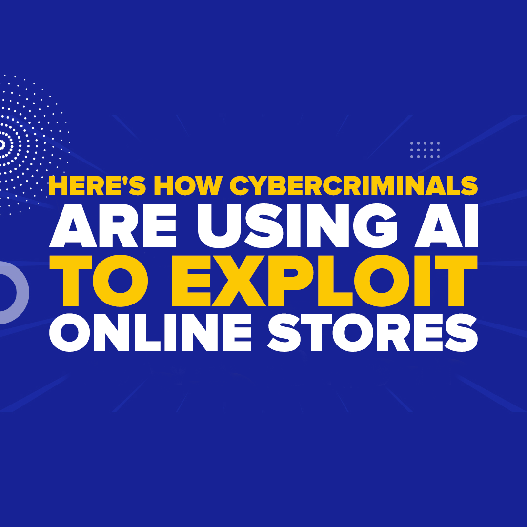 Here's How Cybercriminals Are Using AI to Exploit Online Stores