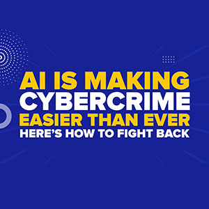 AI Is Making Cybercrime Easier Than Ever—Here’s How to Fight Back