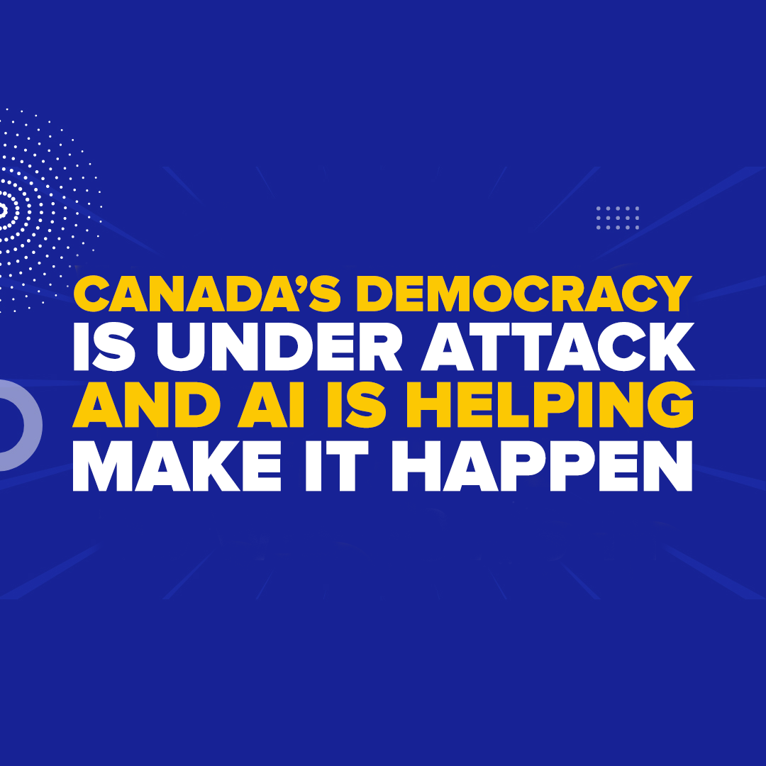 Canada’s Democracy Is Under Attack—And AI Is Helping Make It Happen