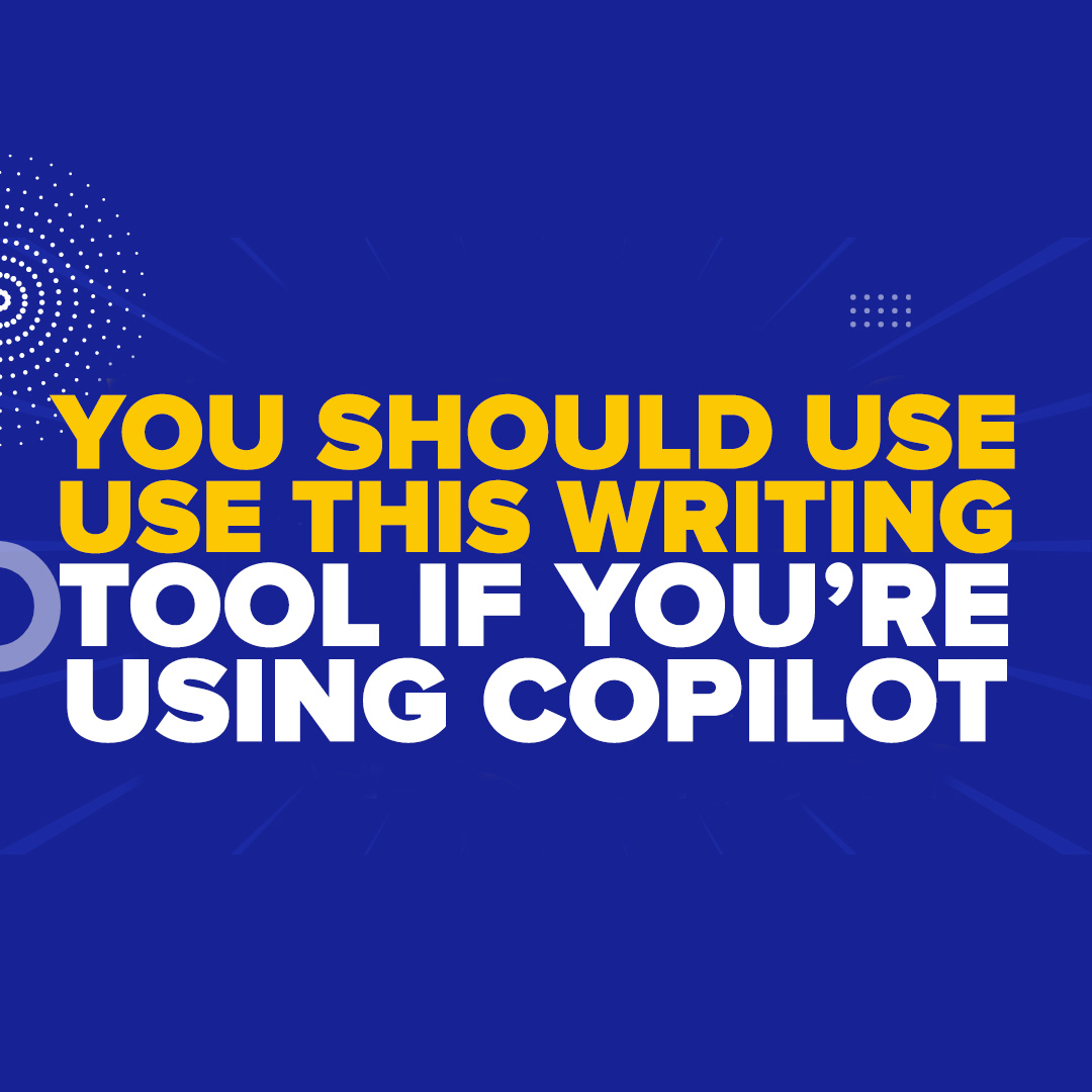 YOU SHOULD USE THIS WRITING TOOL IF YOU'RE USING COPILOT