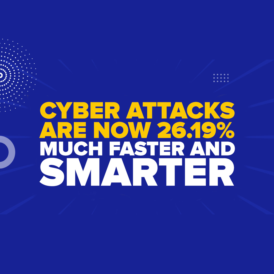 Cyber Attacks Are Now 26.19% Much Faster And Smarter, Frightening Most SMB Owners