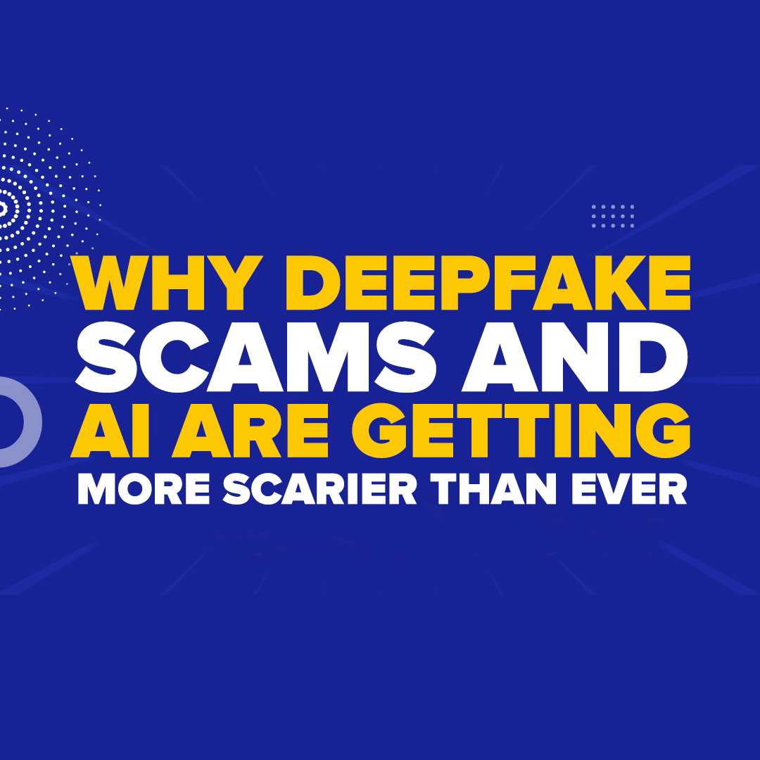 Why Deepfake Scams And AI Are Getting More Scarier Than Ever