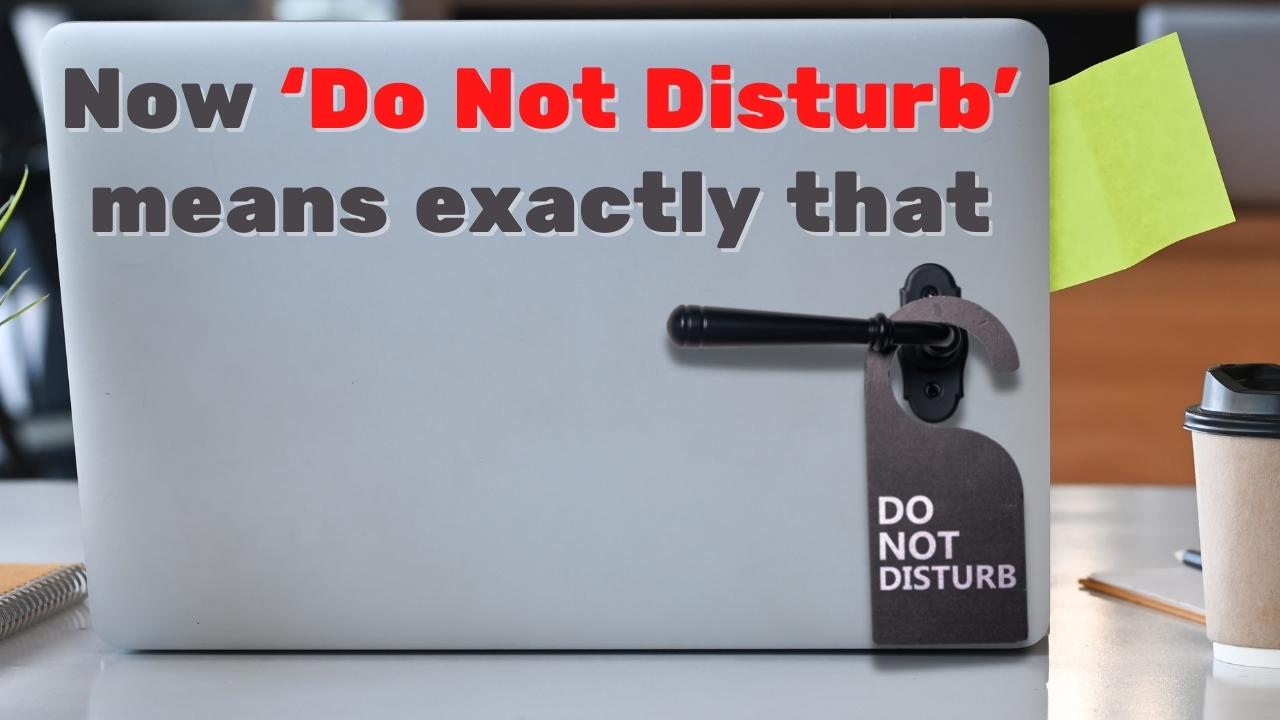 ‘Do Not Disturb’ Means Exactly That
