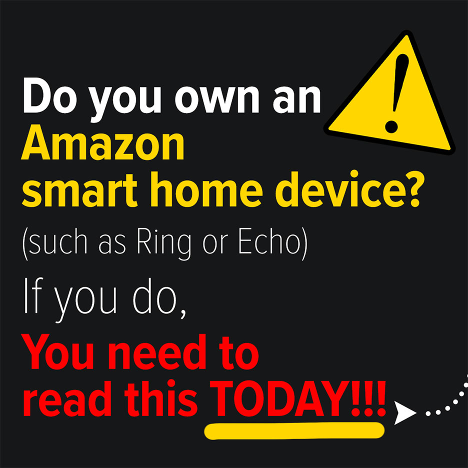 Do you own an Amazon smart home device? Such as a Ring or Echo? If so, you need to do this today!