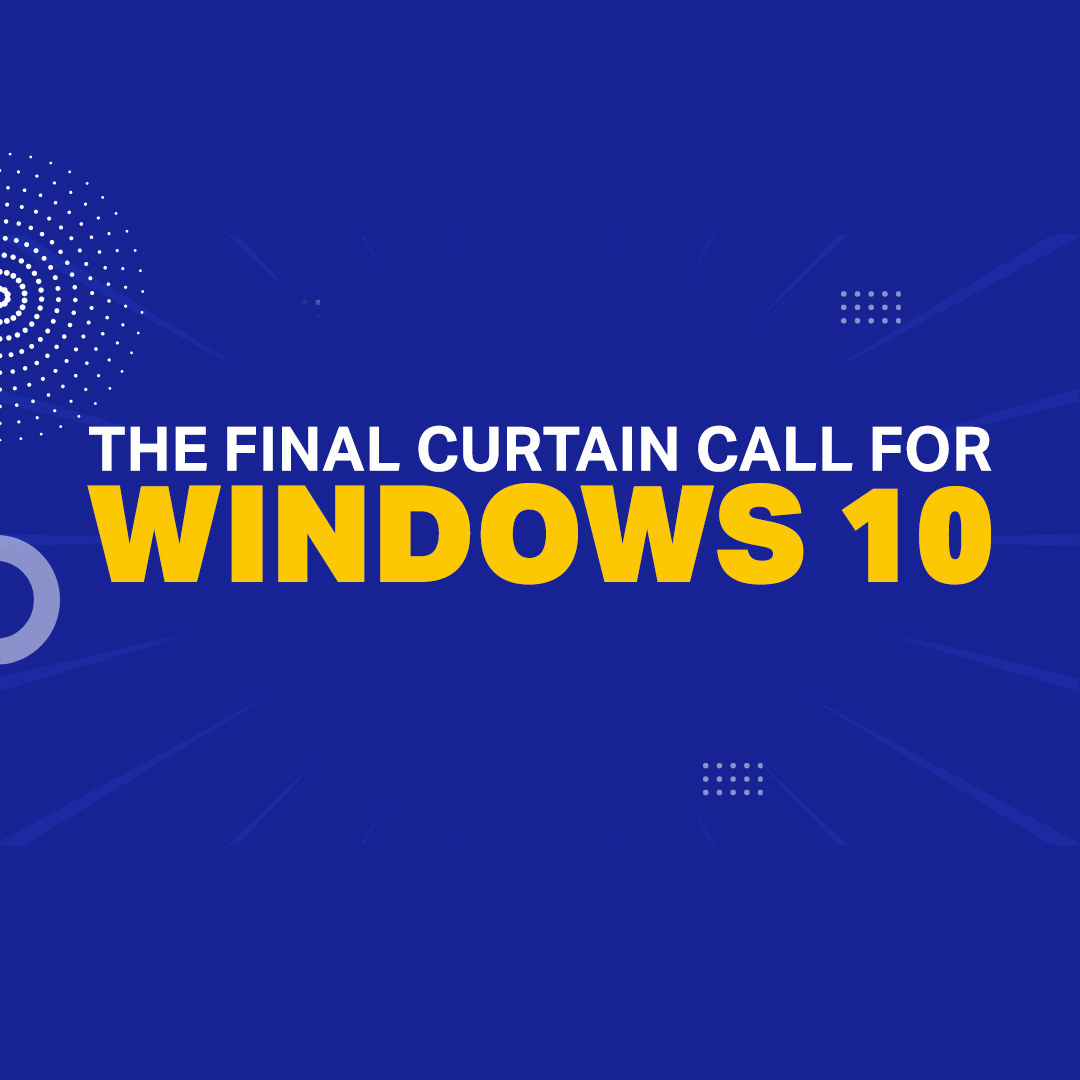 The Final Curtain Call for Windows 10: What You Need to Know