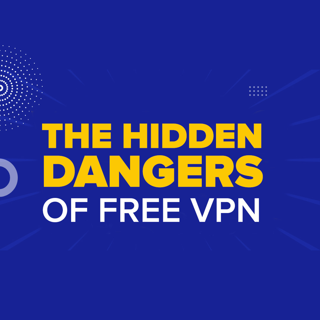 The Hidden Dangers of Free VPNs: Are You at Risk?