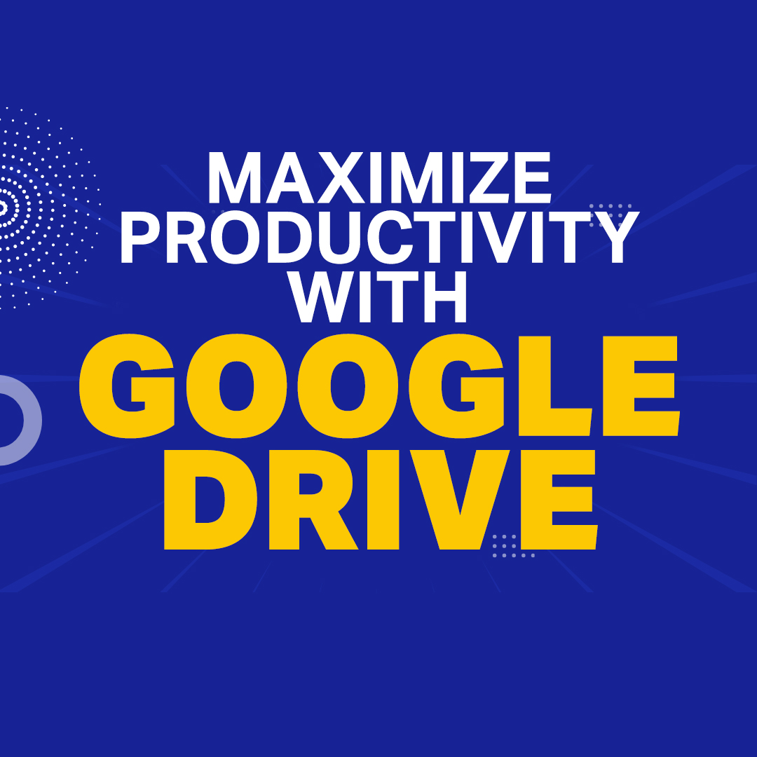 The 7 Effective Features to Maximize Your Productivity on Google Drive