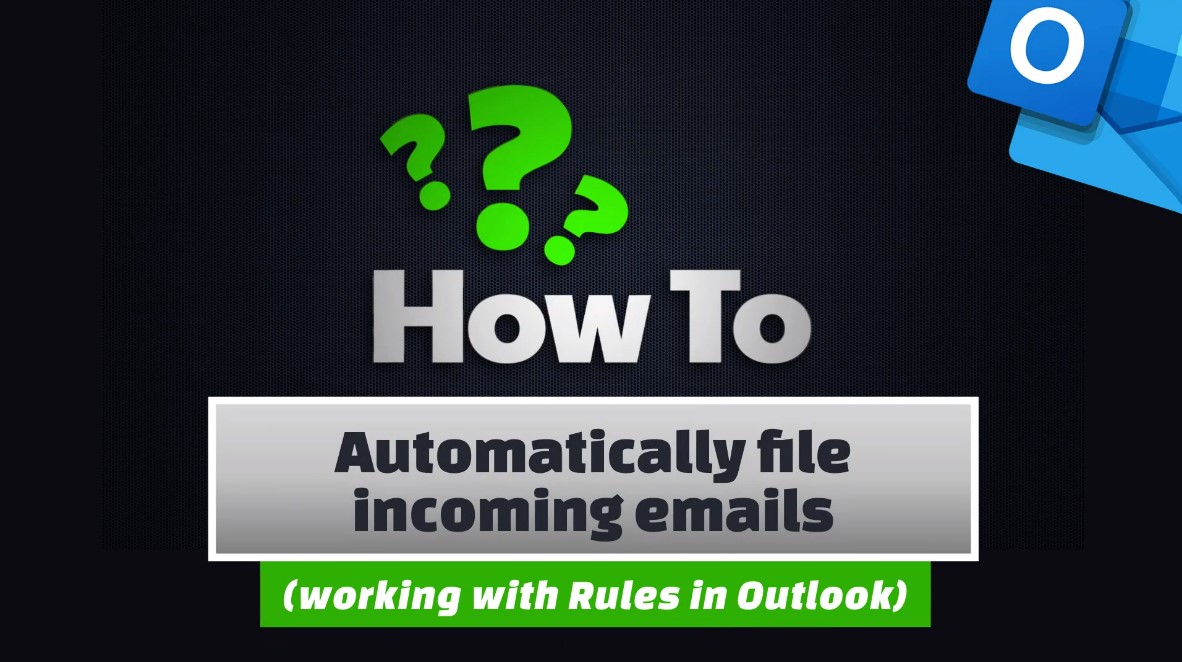 How To Automatically File Incoming Emails In Outlook