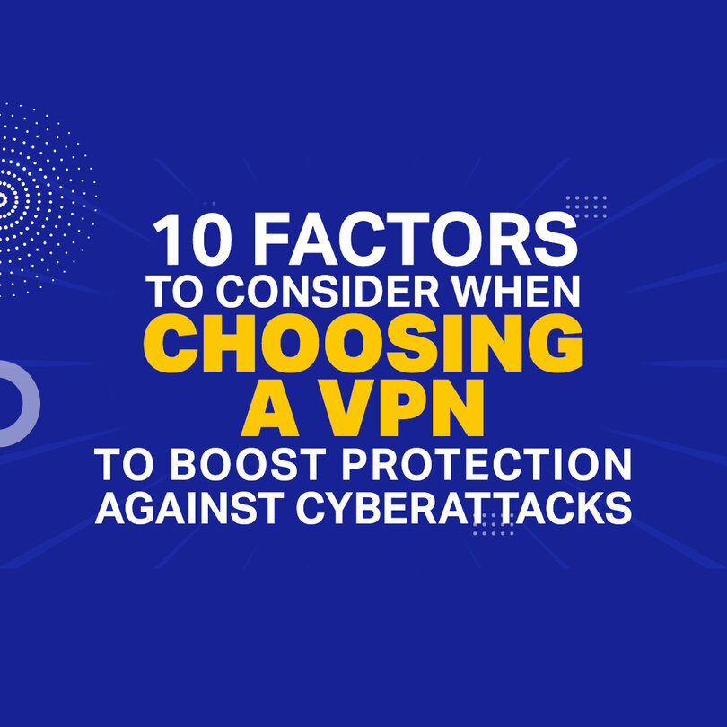 How To Choose Your VPN To Boost Protection Against Cyberattacks