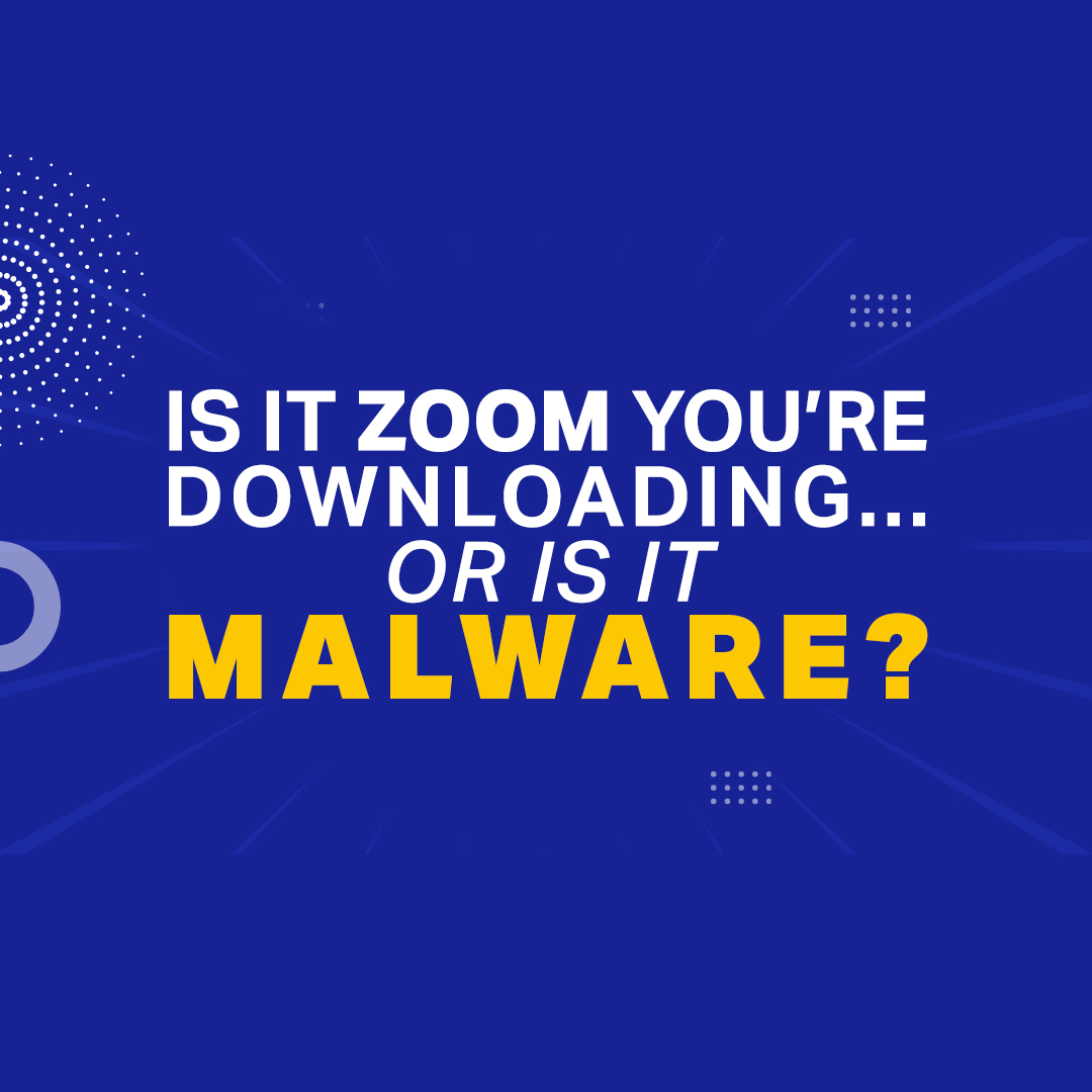 Is It Zoom You're Downloading...Or Is It Malware?
