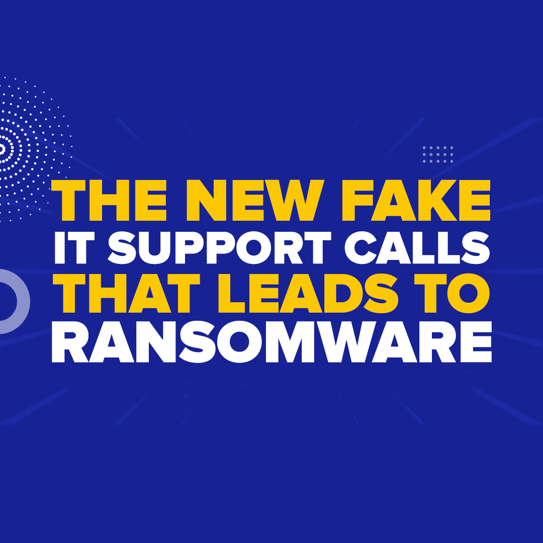 The New Fake IT Support Calls That Leads To Ransomware