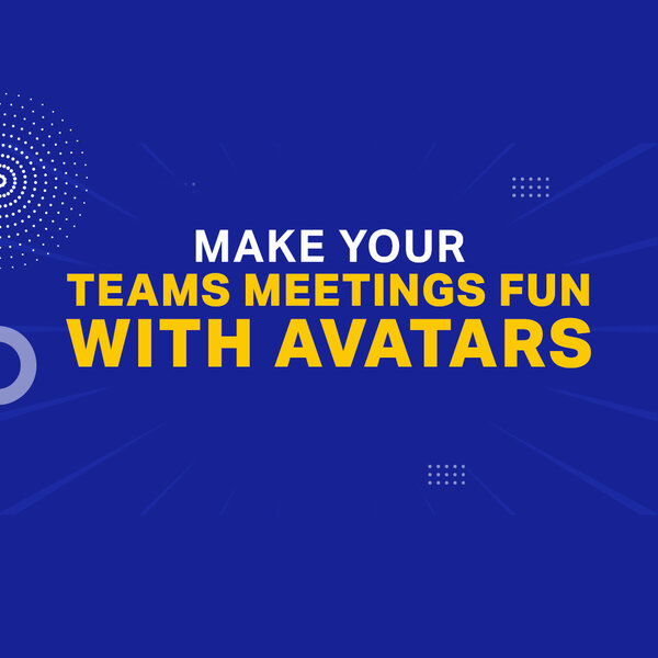 Make Your Teams Meetings Fun With Avatars