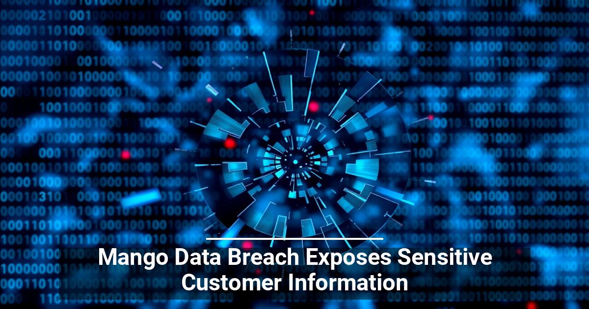 Mango Data Breach Exposes Sensitive Customer Information