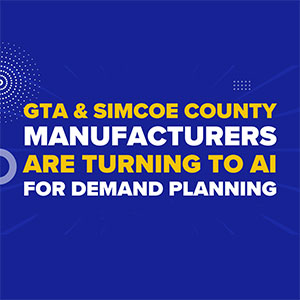 GTA & Simcoe County Manufacturers Are Turning to AI for Demand Planning