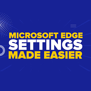 Microsoft Edge Settings Made Simpler