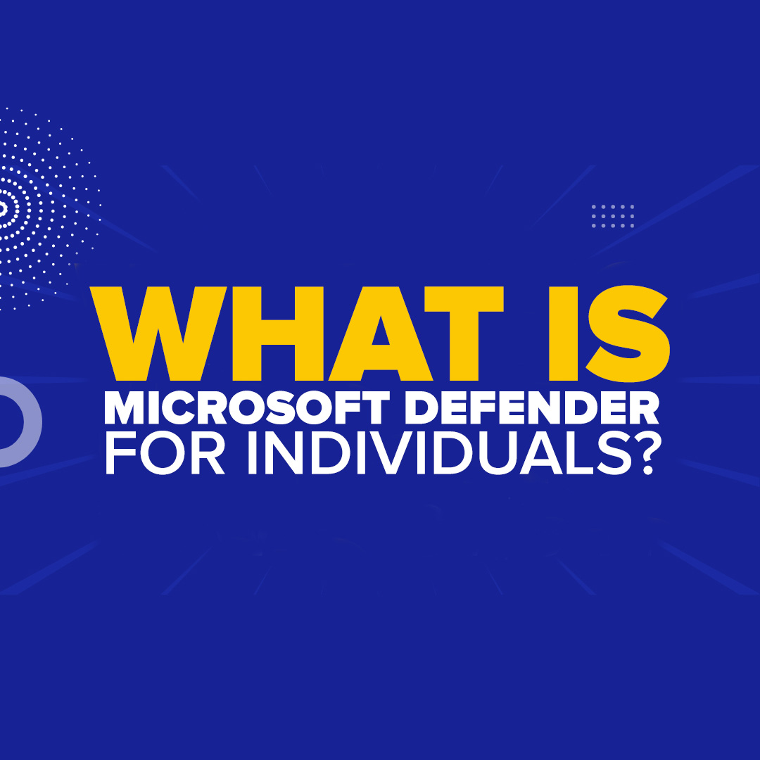 What Is Microsoft Defender for Individuals & What Does It Do