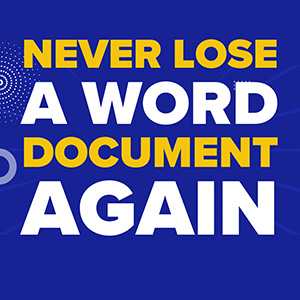 Never Lose a Word Document Again