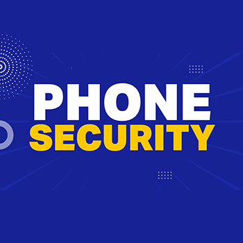 Don’t Forget Your Phone When You Think About Cyber Security