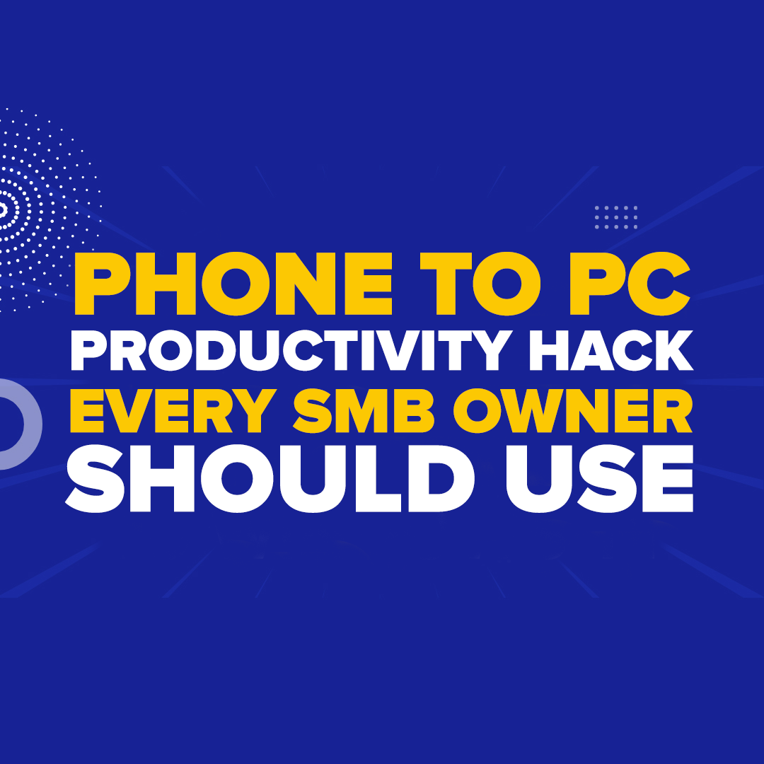 Phone To PC Productivity Hack Every SMB Owner Should Use