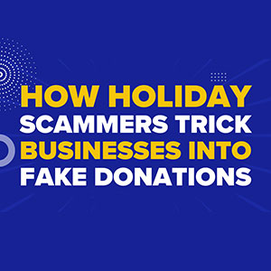 How Holiday Scammers Trick Businesses Into Fake Donations