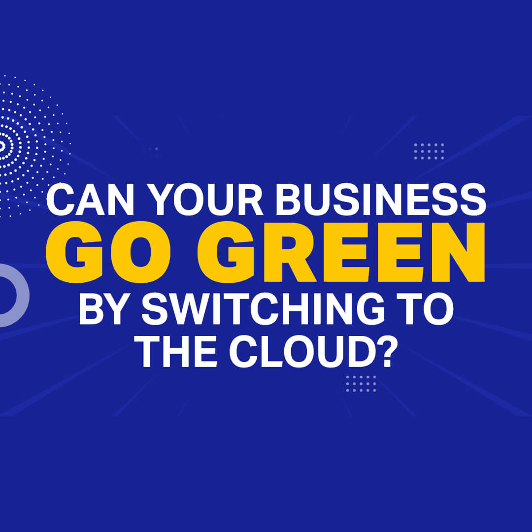 Can Your Business Go Green by Switching to the Cloud?