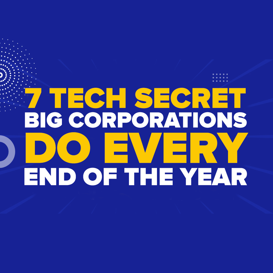 7 Tech Secret Big Corporations Do Every End Of The Year
