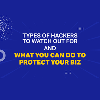 Types Of Hackers To Watch Out For And What You Can Do To Protect Your Biz
