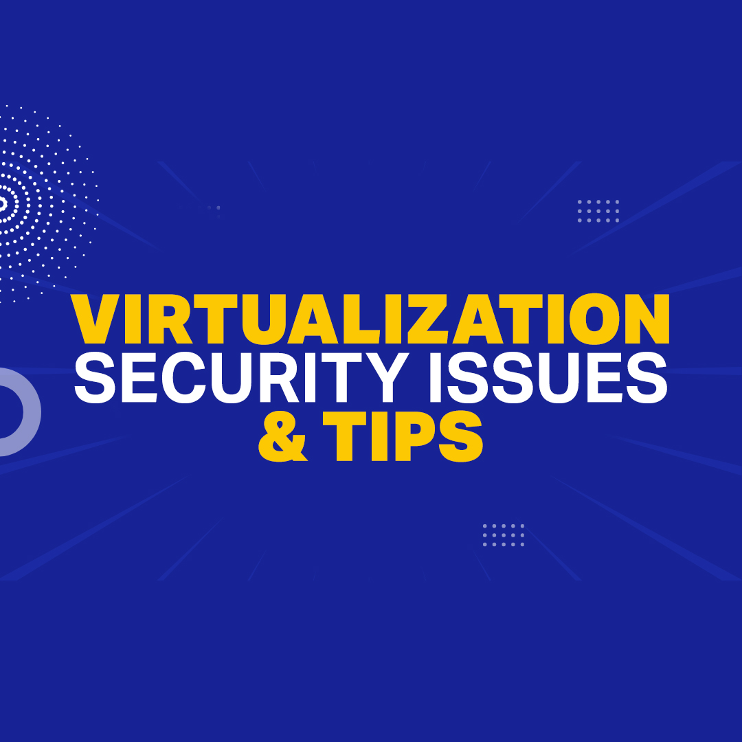 The Critical Importance of Virtualized Infrastructure Security (And 4 Ways to Enhance It)
