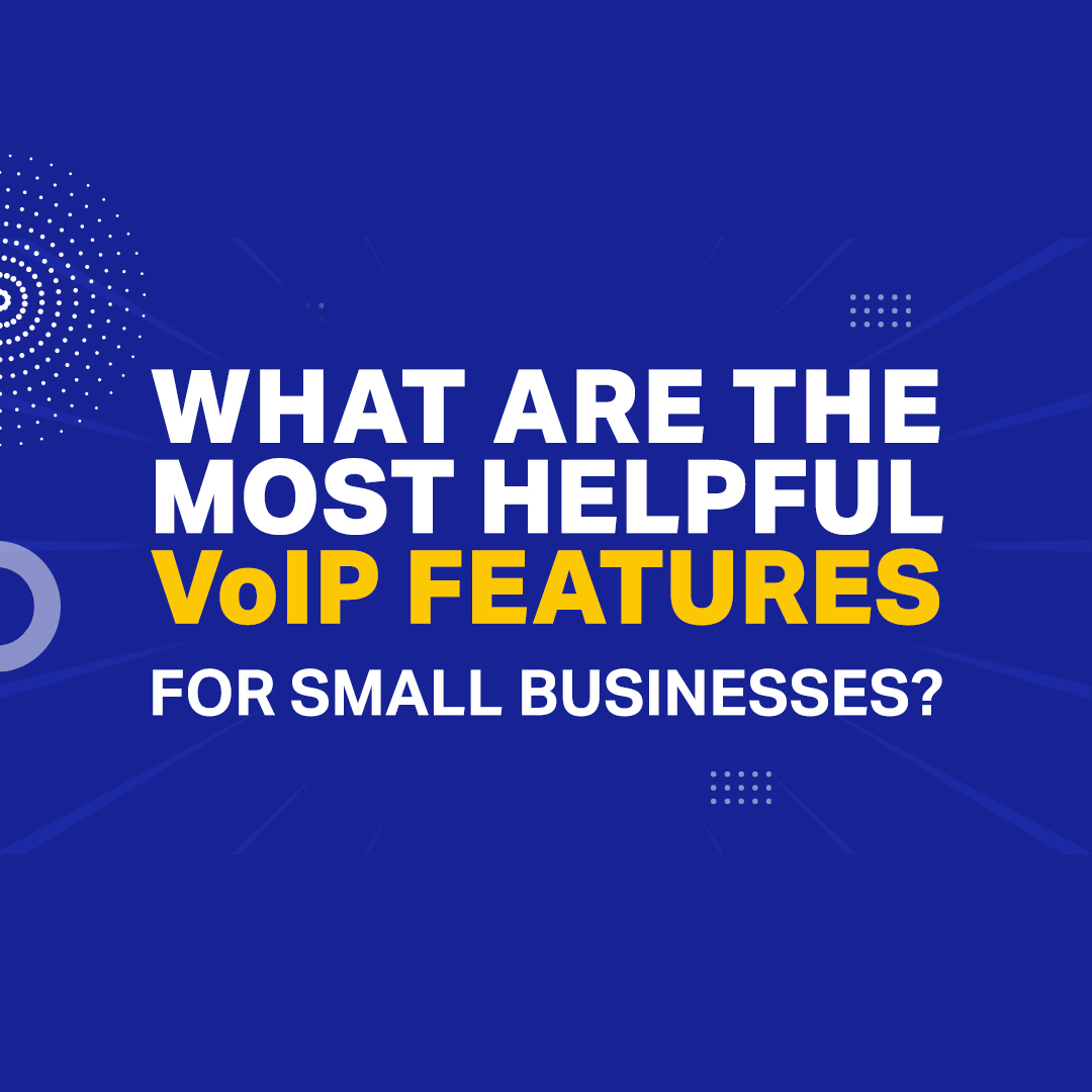 What Are the Most Helpful VoIP Features for Small Businesses?