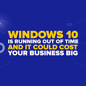 Windows 10 Is Running Out of Time—And It Could Cost Your Business Big