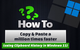 WINDOWS 11: How To Copy & Paste a Million Times Faster