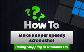 WINDOWS 11: How To Make a super speedy screenshot