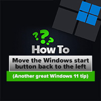 WINDOWS 11: How To Move the Windows Start Button Back to the Left
