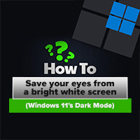 WINDOWS 11 - How To Save your eyes from a bright white screen