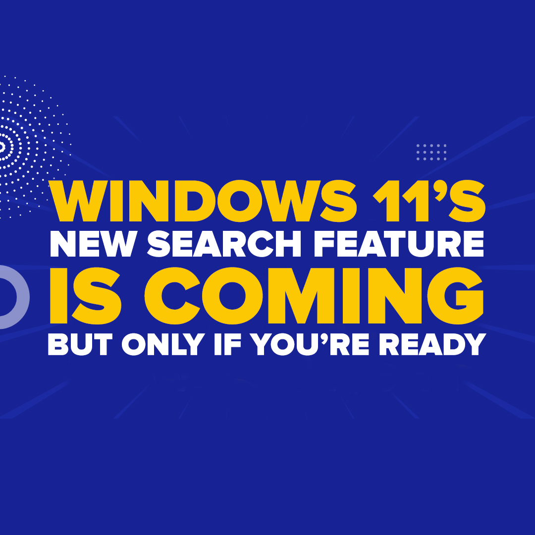 Windows 11’s New Search Feature Is Coming—But Only If You’re Ready