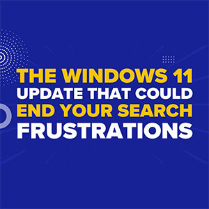 The Windows 11 Update That Could End Your Search Frustrations