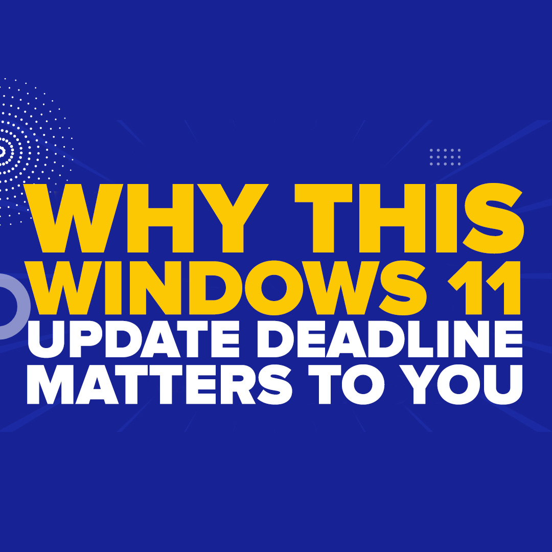 Why This Windows 11 Update Deadline Matters to You