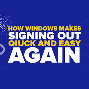 How Windows Makes Signing Out Quick and Easy Again